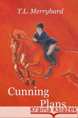 Cunning Plans T. L. Merrybard 9781511826693 Createspace