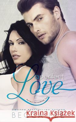 A Perfect Love Becca Lee Hot Tree Editing 9781511826709 Createspace