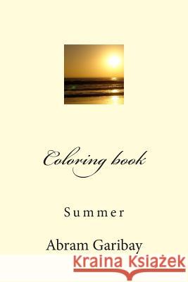 coloring book: summer Garibay, Abram 9781511827898 Createspace