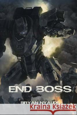 End Boss: Annihilation Bryan Nyaude 9781511830041 Createspace