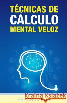 Técnicas de Cálculo Mental Veloz Elle, Armando 9781511830249 Createspace Independent Publishing Platform