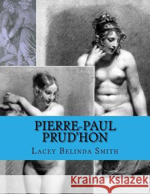 Pierre-Paul Prud'hon Lacey Belinda Smith 9781511830300 Createspace