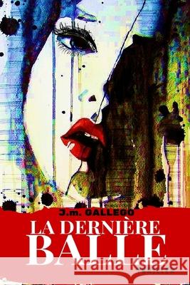 La derniere balle Gallego, J. M. 9781511830508 Createspace