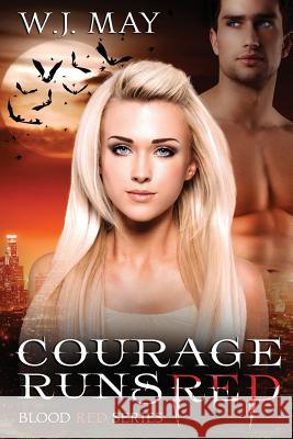 Courage Runs Red W. J. May 9781511831772 Createspace