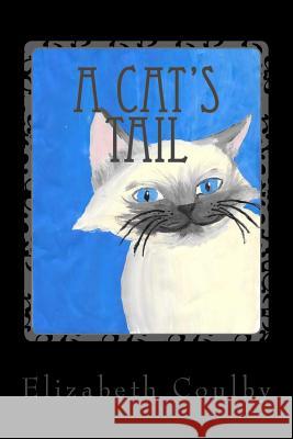 A Cat's Tail Elizabeth Coulby 9781511831956
