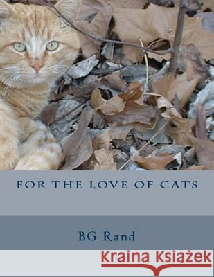 For The Love of CATS Rand, Bg 9781511832007 Createspace