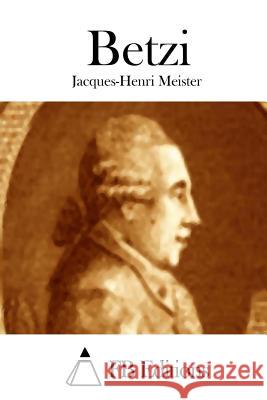 Betzi Jacques-Henri Meister Fb Editions 9781511833110