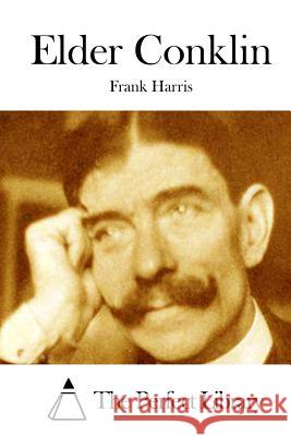 Elder Conklin Frank Harris The Perfect Library 9781511833356 Createspace
