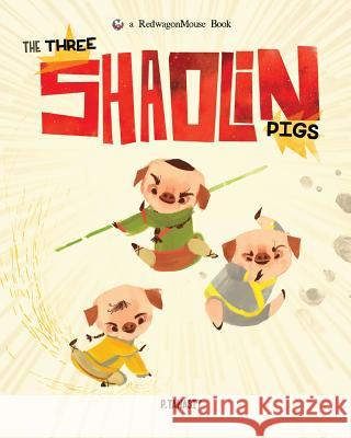 The Three Shaolin Pigs P. Tanasit 9781511833417 Createspace