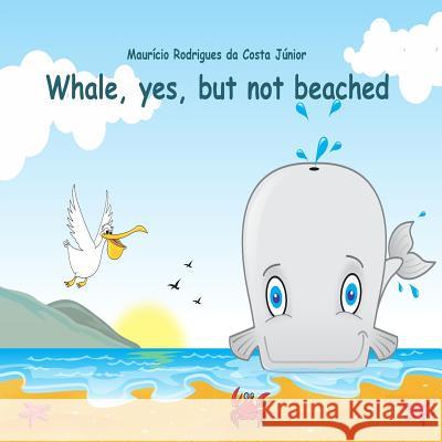 Whale, yes, but not beached Rodrigues Da Costa Junior, Mauricio 9781511833769 Createspace