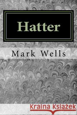 Hatter MR Mark Wells 9781511833882