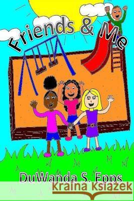 Friends & Me D. S. Epps 9781511834155 Createspace