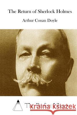 The Return of Sherlock Holmes Arthur Conan Doyle The Perfect Library 9781511834858 Createspace