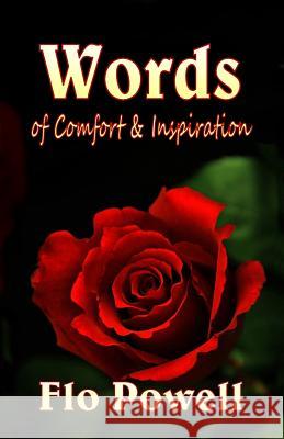 Words of Comfort & Inspiration Flo Powell Robert Powell 9781511835602 Createspace