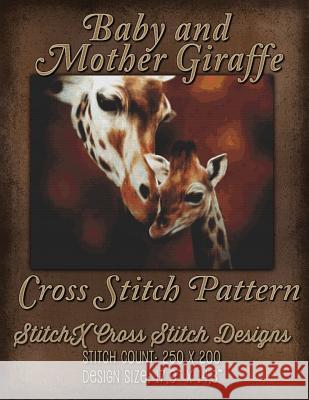 Baby and Mother Giraffe Cross Stitch Pattern Tracy Warrington Stitchx 9781511836555 Createspace