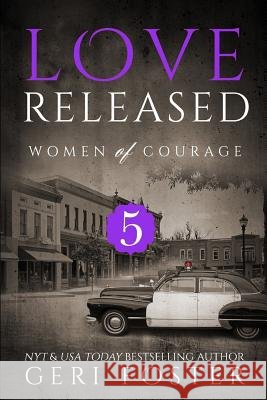 Love Released - Book Five Geri Foster 9781511837408 Createspace