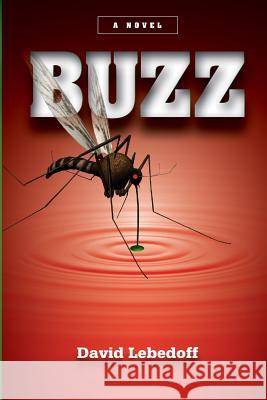 Buzz David Lebedoff 9781511837507 Createspace