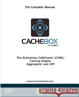 CacheBox: Enterprise ColdFusion (CFML) Caching Reyes, Jorge Emilio 9781511838351