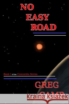 No Easy Road Greg Camp 9781511839129 Createspace