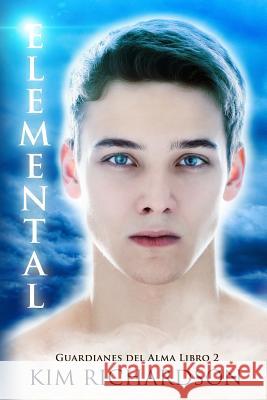 Elemental (Guardianes Del Alma Libro 2) Richardson, Kim 9781511839600 Createspace