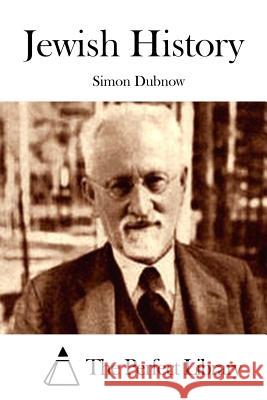 Jewish History Simon Dubnow The Perfect Library 9781511842532 Createspace