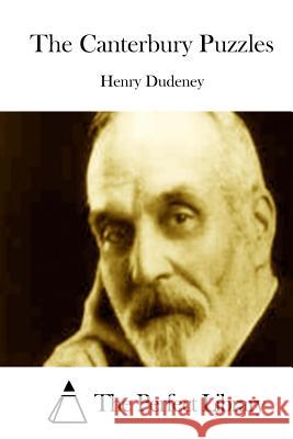 The Canterbury Puzzles Henry Dudeney The Perfect Library 9781511842860 Createspace