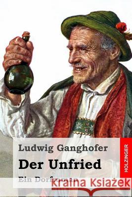 Der Unfried: Ein Dorfroman Ludwig Ganghofer 9781511845632 Createspace