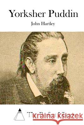 Yorksher Puddin John Hartley The Perfect Library 9781511845724