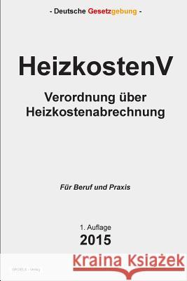 HeizkostenV: Verordnung über Heizkostenabrechnung Verlag, Groelsv 9781511845786 Createspace