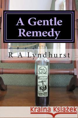 A Gentle Remedy R. a. Lyndhurst 9781511847476 Createspace