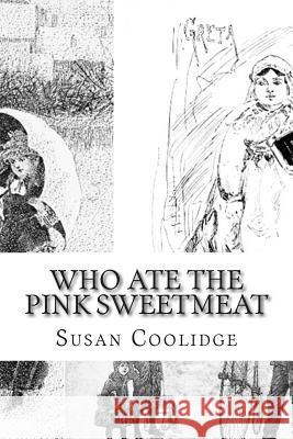 Who Ate the Pink Sweetmeat: And Other Christmas Stories Susan Coolidge 9781511848992 Createspace Independent Publishing Platform