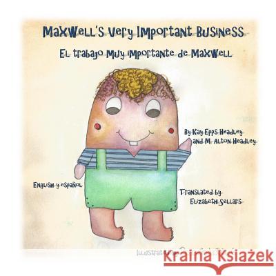 Maxwell's Very Important Business Kay Epps Headley M. Alton Headley Maria Rosario Guadalupe Lope 9781511849685 Createspace
