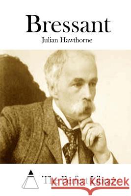 Bressant Julian Hawthorne The Perfect Library 9781511849838 Createspace