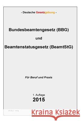 Bundesbeamtengesetz (BBG) und Beamtenstatusgesetz (BeamtStG) Verlag, Groelsv 9781511850186 Createspace