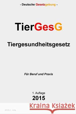 Tiergesundheitsgesetz - TierGesG Verlag, Groelsv 9781511850704 Createspace