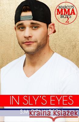 In Sly's Eyes: In Sly's Eyes (Marco's MMA Boys) Peeler, Chelly 9781511850940 Createspace