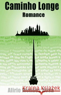 Caminho Longe: Romance Alirio Mendes Rosa 9781511851633 Createspace Independent Publishing Platform