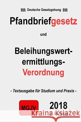 Pfandbriefgesetz (PfandBG) Beleihungswertermittlungsverordnung (BelWertV) Verlag, Groelsv 9781511852098 Createspace