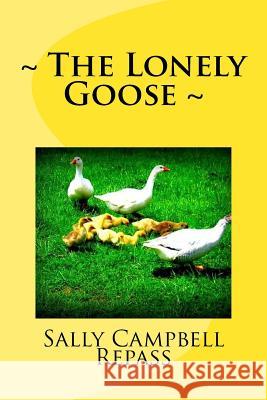 The Lonely Goose Sally Campbell Repass 9781511855617