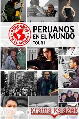 Peruanos en el mundo: tour 1 Pazos, Roberto 9781511856393 Createspace