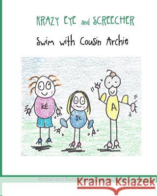 Krazy Eye and Screecher Swim with Cousin Archie: A Krazy Eye Story Chris Buckland 9781511856607