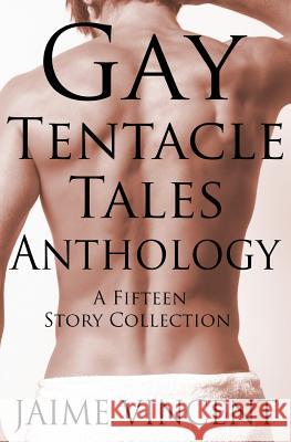 Gay Tentacle Tales Anthology Jaime Vincent 9781511857666 Createspace