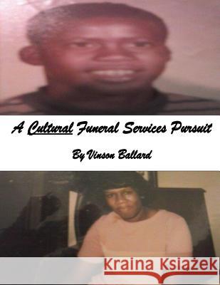 A Cultural Funeral Services Pursuit Vinson Ballard 9781511859752