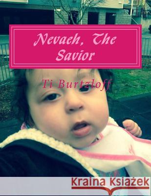 Nevaeh, The Savior Burtzloff, Ti 9781511860475 Createspace