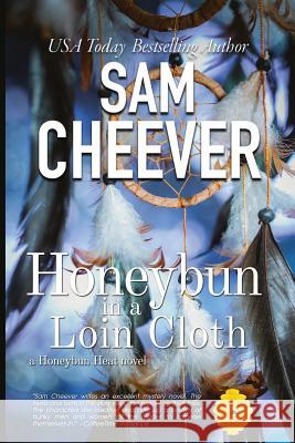 Honeybun in a Loin Cloth Sam Cheever 9781511861960 Createspace