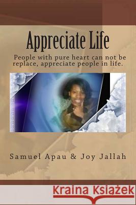 Appreciate Life Joy Jallah Samuel Apau 9781511861991