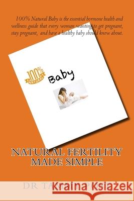 100% Natural Baby: Natural Fertility Plan Made Simple Tammy Post 9781511862752