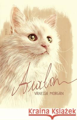 Avalon: a Heartwarming True Cat Story Morgan, Vanessa 9781511863636 Createspace