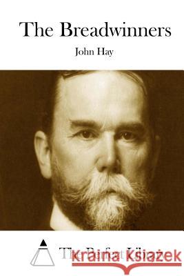 The Breadwinners John Hay The Perfect Library 9781511863773 Createspace