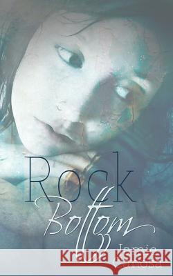 Rock Bottom Jamie Canosa 9781511864152 Createspace